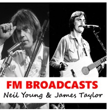 Neil Young and James Taylor - FM Broadcasts Neil Young & James Taylor (Live)