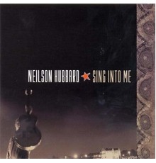 Neilson Hubbard - Sing Into Me