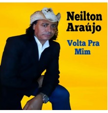 Neilton Araújo - Volta pra Mim