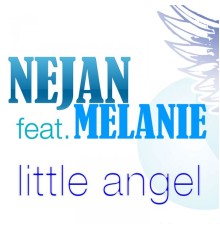 Nejan - Little Angel (feat. Melanie)