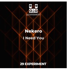 Nekero - I Need You