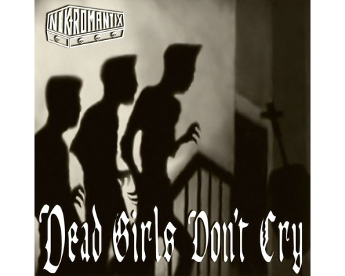 Nekromantix - Dead Girls Don't Cry