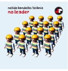 Nelide Bandello - No Leader (Leibniz)