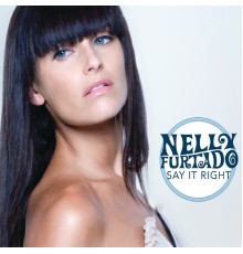 Nelly Furtado - Say It Right