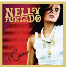 Nelly Furtado - Loose (Expanded Edition)