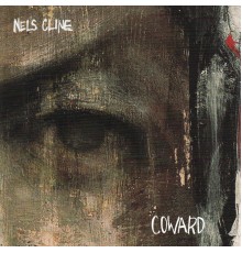 Nels Cline - Coward