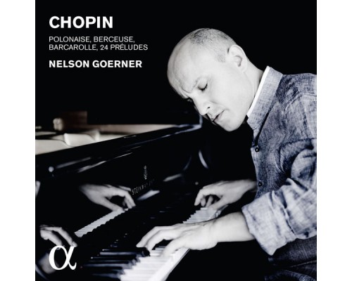 Nelson Goerner - Chopin: Polonaise, Berceuse, Barcarolle, Préludes Nelson Goerner - Chopin: Polonaise, Berceuse, Barcarolle, Préludes
