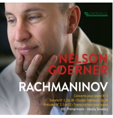 Nelson Goerner, BBC Philharmonic, Vassily Sinaisky - Rachmaninov: Concerto No.3, Etudes-Tableaux, Sonata No.2 ...