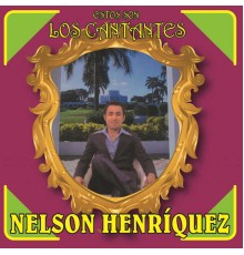 Nelson Henriquez - Estos Son los Cantantes