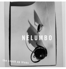 Nelumbo - The Crack up Blues