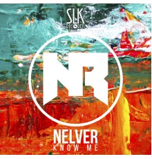 Nelver - Know Me (Original Mix)