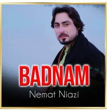 Nemat Niazi - Badnam