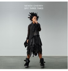 Neneh Cherry - Spit Three Times