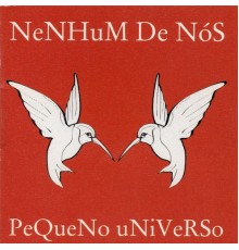 Nenhum De Nós - Pequeno Universo