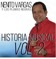 Nenito Vargas y los Plumas Negras - Historia Musical, Vol. 2