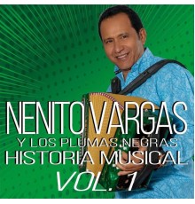 Nenito Vargas y los Plumas Negras - Historia Musical, Vol. 1
