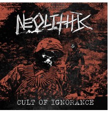 Neolithic - Cult of Ignorance