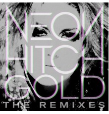 Neon Hitch - Gold Remix EP