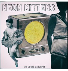 Neon Kittens - No Drugs Required