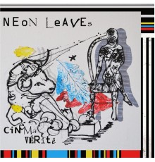 Neon Leaves - Cinema Verité