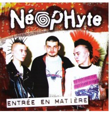 Neophyte - Entrée En Matière