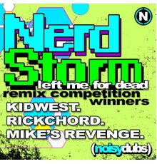Nerd Storm - Left Me For Dead Contest Winners