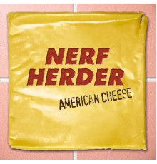 Nerf Herder - American Cheese (Reissue)