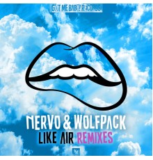 Nervo & Wolfpack - Like Air (Remixes)