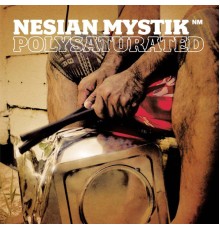 Nesian Mystik - Polysaturated