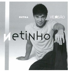 Netinho - Outra Versão