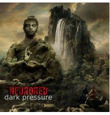 Neurored - Dark Pressure