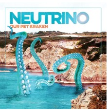 Neutrino - Our Pet Kraken