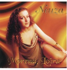 Neuza - Morena, Loira