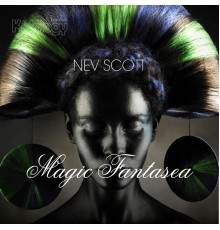 Nev Scott - Magic Fantasea EP