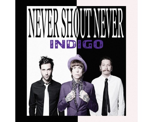 Never Shout Never - Indigo