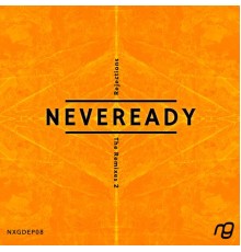 Neveready - Rejections: The Remixes EP2