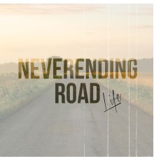 Neverending Road - Life