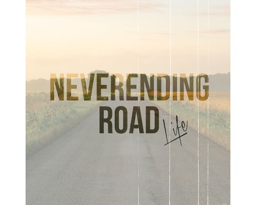 Neverending Road - Life