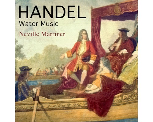 Neville Marriner - Handel: Water Music