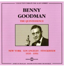 New-York, Los Angeles, Stockholm (1935-1954) - The Quintessence / Benny Goodman
