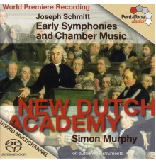 New Dutch Academy - Simon Murphy - Joseph Schmitt: Early Symphonies and Chamber Music