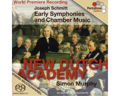 New Dutch Academy - Simon Murphy - Joseph Schmitt: Early Symphonies and Chamber Music