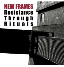 New Frames - Resistance Through Rituals