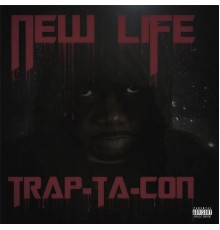 New Life - Trap-Ta-Con