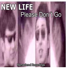 New Life - Please Dont Go