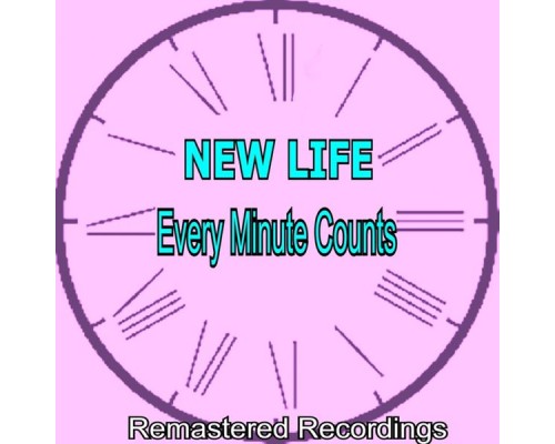 New Life - Every Minute Counts