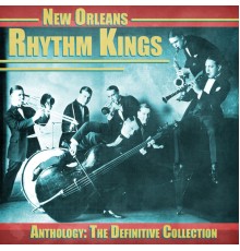 New Orleans Rhythm Kings - Anthology: The Definitive Collection  (Remastered)
