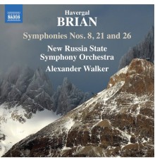 New Russia State Symphony Orchestra, Alexander Walker - Brian : Symphonies Nos. 8, 21 & 26