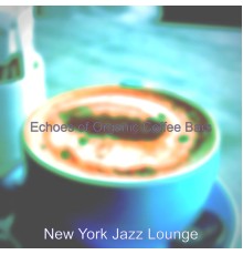New York Jazz Lounge - Echoes of Organic Coffee Bars