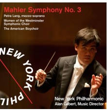 New York Philharmonic - Alan Gilbert - Mahler : Symphony No. 3